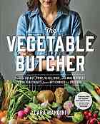 Cover image of "The Vegetable Butcher" by Cara Mangini