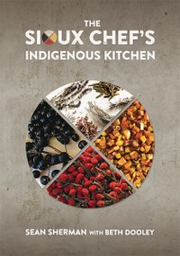 Cover of The Sioux Chef's Kitchen by Sean Sherman with Beth Dooley.